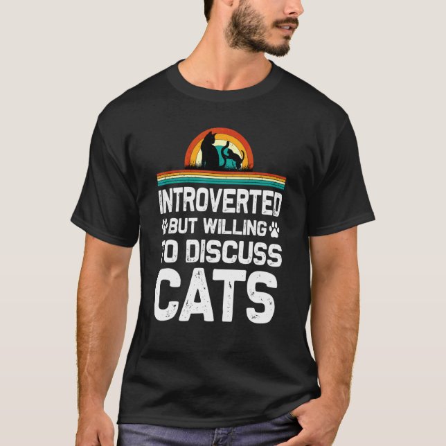 Introverted But Willing To Discuss Cats  Kittens C T-Shirt (Front)