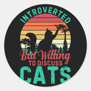 Introverted But Willing To Discuss Cats Play With  Classic Round Sticker