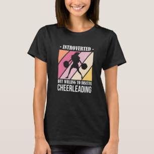 Introverted But Willing to Discuss Cheerleading T-Shirt