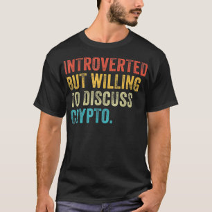 Introverted But Willing To Discuss Crypto Trader V T-Shirt