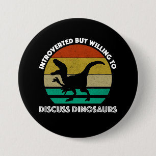 Introverted But Willing To Discuss Dinosaurs 3 Inch Round Button