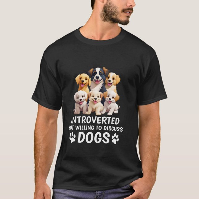 Introverted But Willing To Discuss Dogs Funny Dog  T-Shirt (Front)