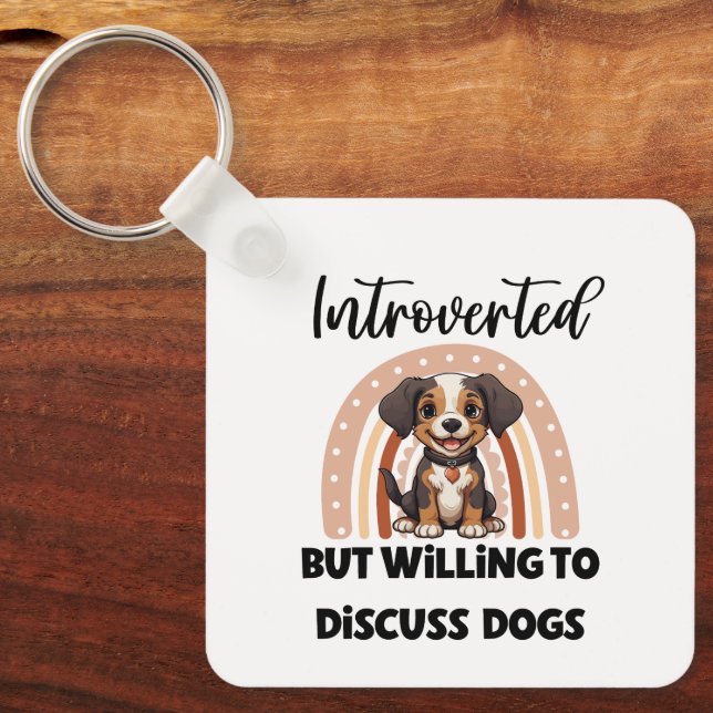 "Introverted But Willing to Discuss Dogs" Keychain (Front)