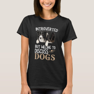 Introverted But Willing To Discuss Dogs Saying 2 T-Shirt