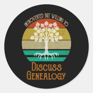 Introverted But Willing To Discuss Genealogy Classic Round Sticker