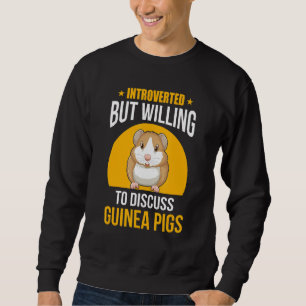 Introverted But Willing To Discuss Guinea Pigs Ani Sweatshirt