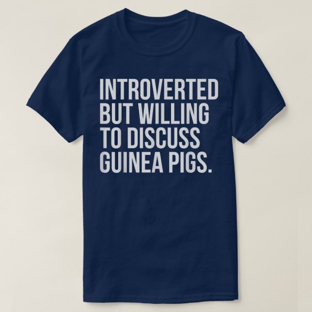 Introverted But Willing To Discuss Guinea Pigs Fun T-Shirt (Design Front)