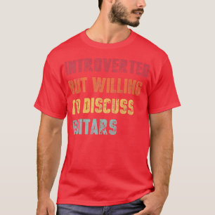 Introverted But Willing To Discuss Guitars Funny72 T-Shirt