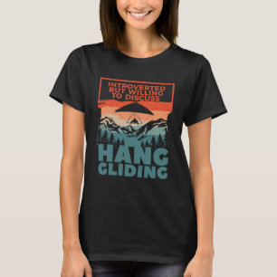 Introverted But Willing To Discuss Hang Gliding Gl T-Shirt