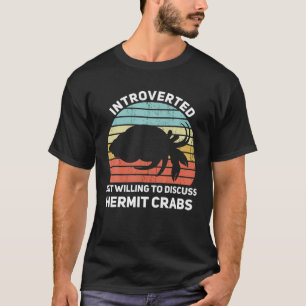 Introverted But Willing To Discuss Hermit Crabs Fu T-Shirt