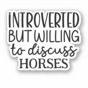 Introverted but willing to discuss horses