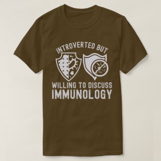 Introverted but Willing to Discuss Immunology T-Shirt