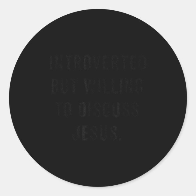 Introverted But Willing To Discuss Jesus Funny Ant Classic Round Sticker (Front)