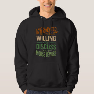 Introverted But Willing To Discuss Mouse Lemurs Hoodie