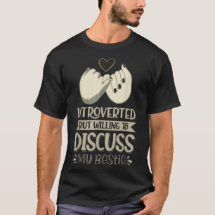 Introverted But Willing To Discuss My Bestie 1260 T-Shirt