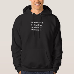 Introverted but willing to discuss Palestine text Hoodie