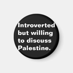 Introverted but willing to discuss Palestine text Magnet