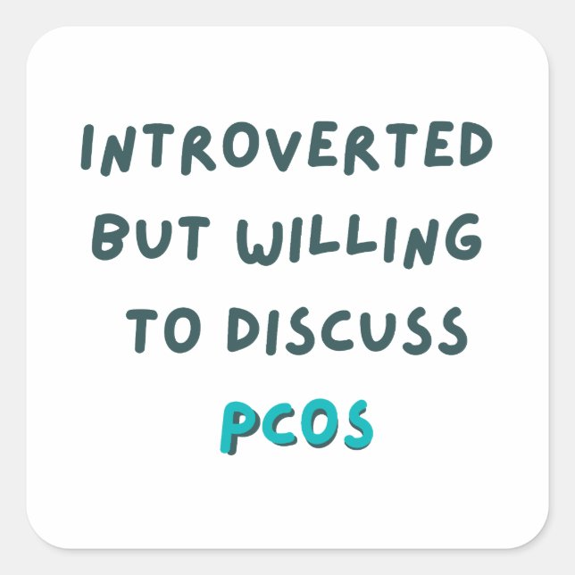 Introverted But Willing To Discuss PCOS Square Sticker (Front)