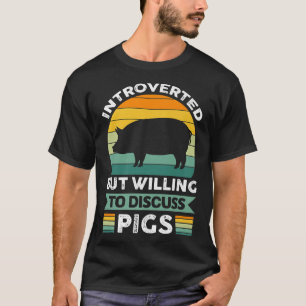 Introverted But Willing To Discuss Pigs Premium  T-Shirt