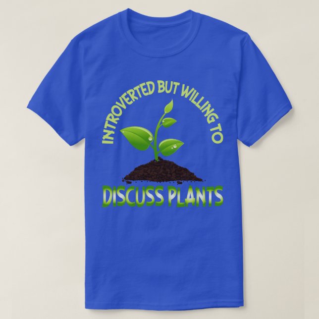 Introverted But Willing To Discuss Plants Funny Ga T-Shirt (Design Front)