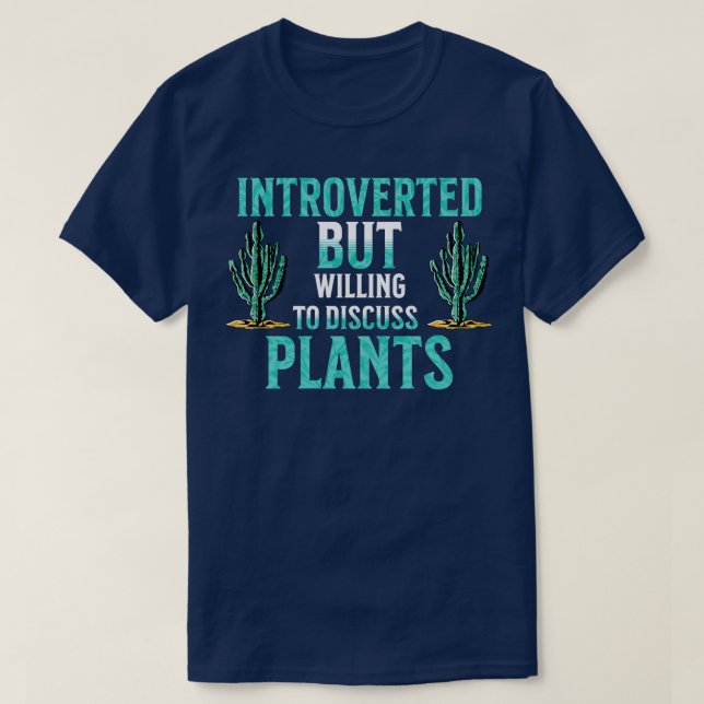 Introverted but willing to discuss plants funny pl T-Shirt (Design Front)