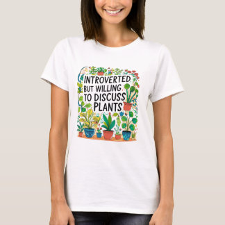  Introverted But Willing To Discuss Plants - Plant T-Shirt
