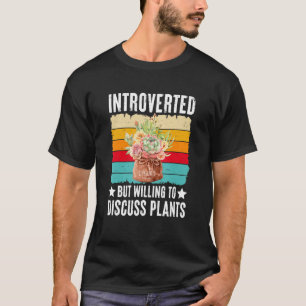 Introverted But Willing To Discuss Plants Succulen T-Shirt