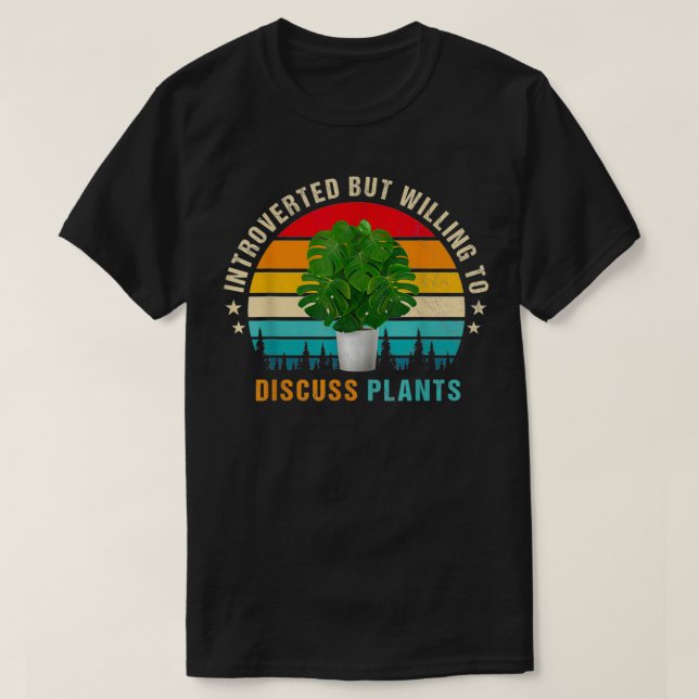 Introverted but Willing to Discuss Plants  T-Shirt (Design Front)