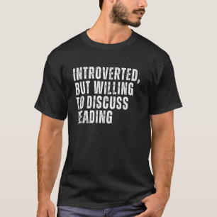 Introverted But Willing to Discuss Reading Introve T-Shirt