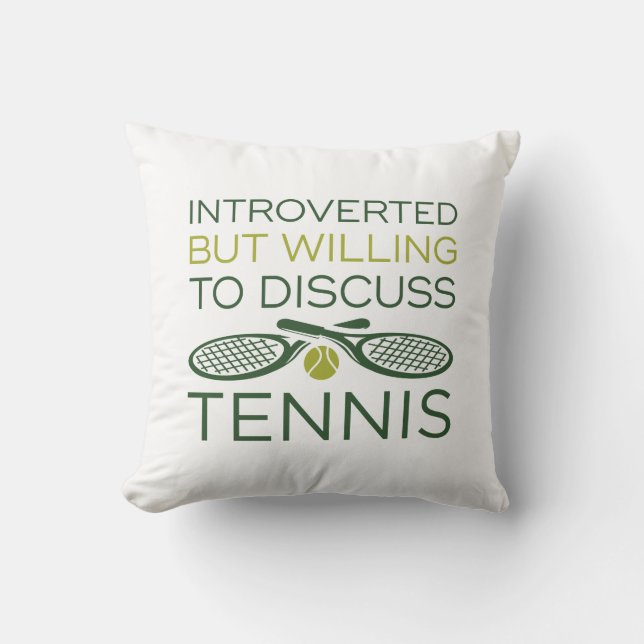 Introverted But Willing To Discuss Tennis Throw Pillow (Front)