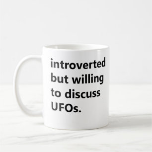 Introverted But Willing To Discuss UFOs Coffee Mug