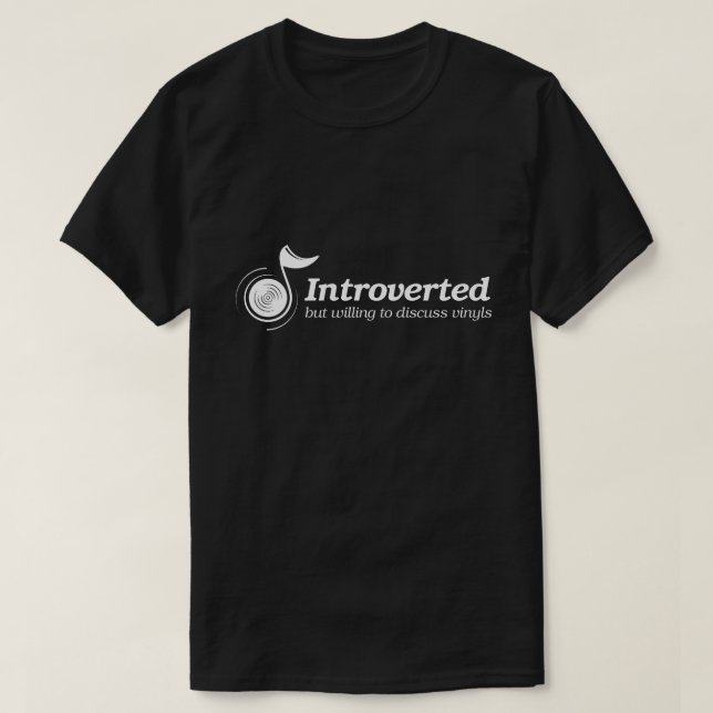 Introverted But Willing to Discuss Vinyls Quote T-Shirt (Design Front)