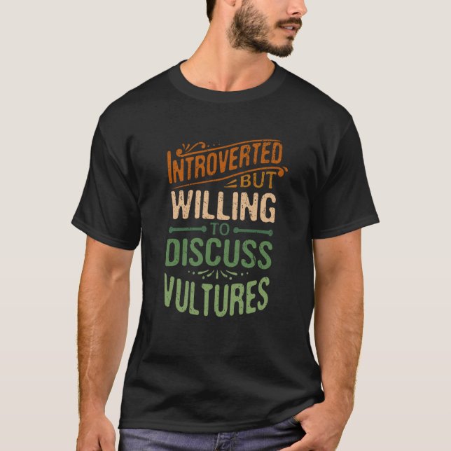Introverted But Willing To Discuss Vultures  1 T-Shirt (Front)