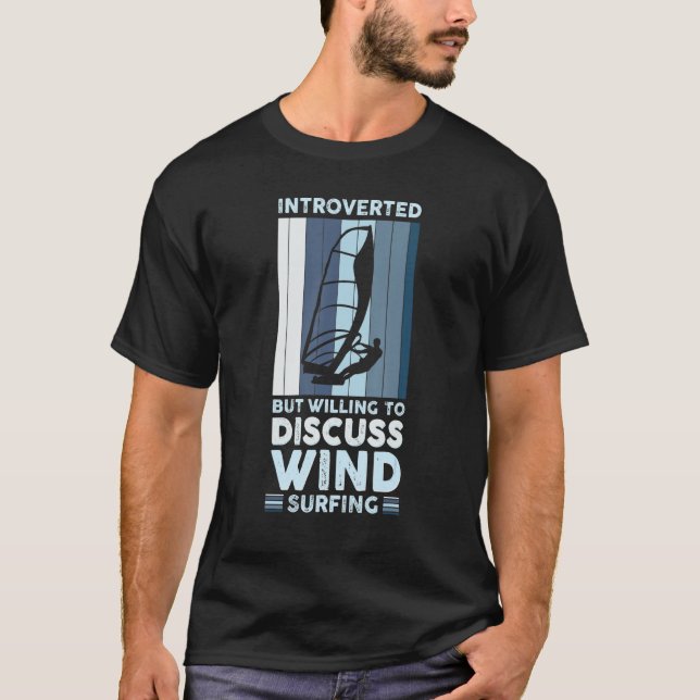 Introverted But Willing To Discuss Windsurfing 5 T-Shirt (Front)