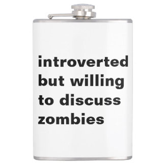 introverted but willing to discuss zombies hip flask