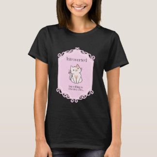Introverted But Willing to Talk to Cats T-Shirt