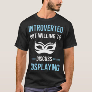Introverted Cosplaying Cosplay Cosplayer T-Shirt