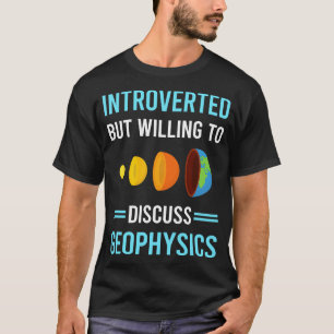 Introverted Geophysics Geophysicist T-Shirt