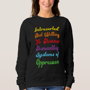 Introverted Sarcastic Irony Dismantling Systems Op Sweatshirt