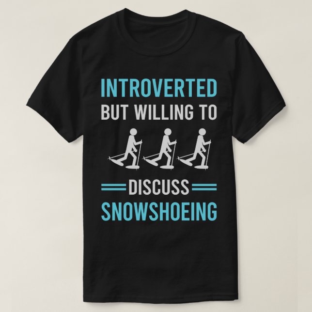 Introverted Snowshoeing Snowshoer T-Shirt (Design Front)