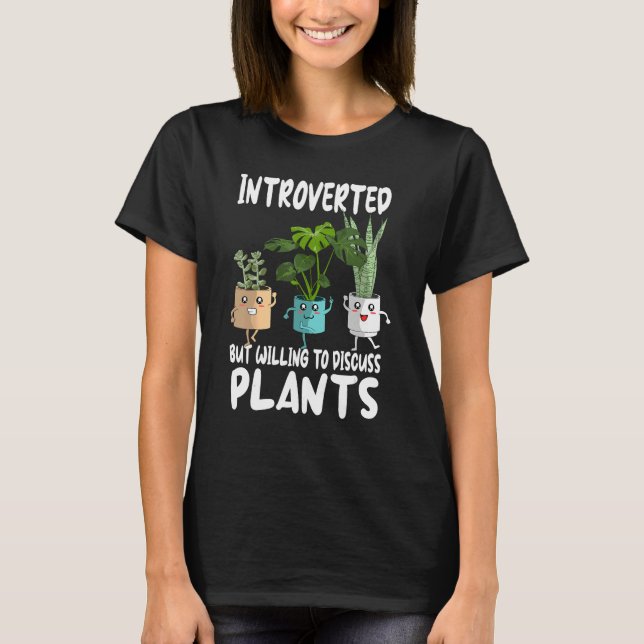 introverted willing discus plants garden Gardening T-Shirt (Front)