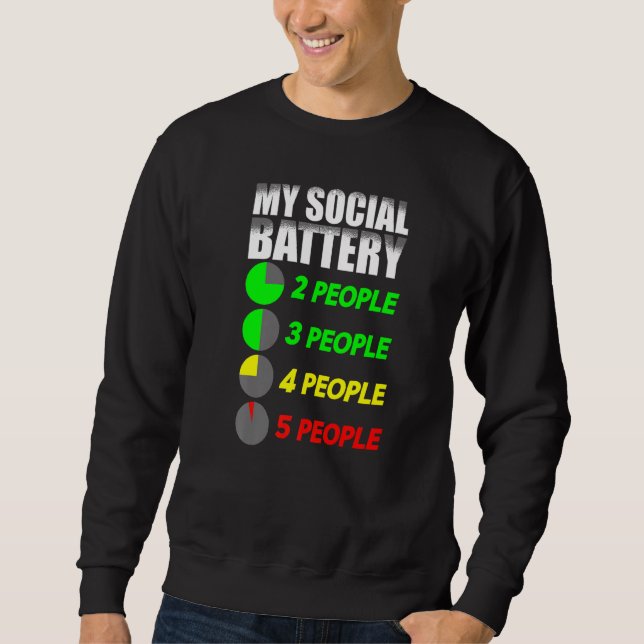 Introverting Funny My Social Battery Antisocial In Sweatshirt (Front)