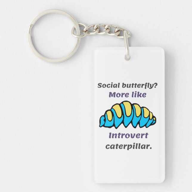 Introverts caterpillars not butterflies keychain (Front)