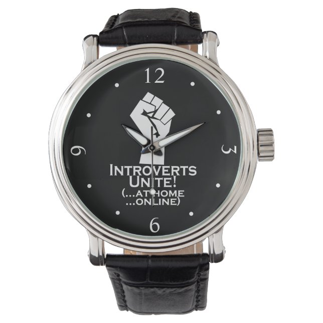 Introverts Unite, At Home, Online, Funny Watch (Front)