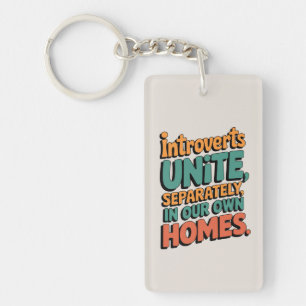 Introverts Unite... In Our Own Homes Keychain