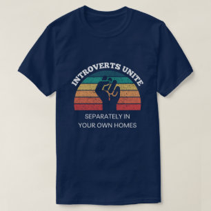 Introverts Unite In Your Own Homes funny Introvert T-Shirt