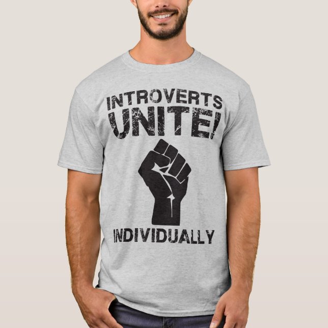 Introverts Unite!... Individually T-Shirt (Front)
