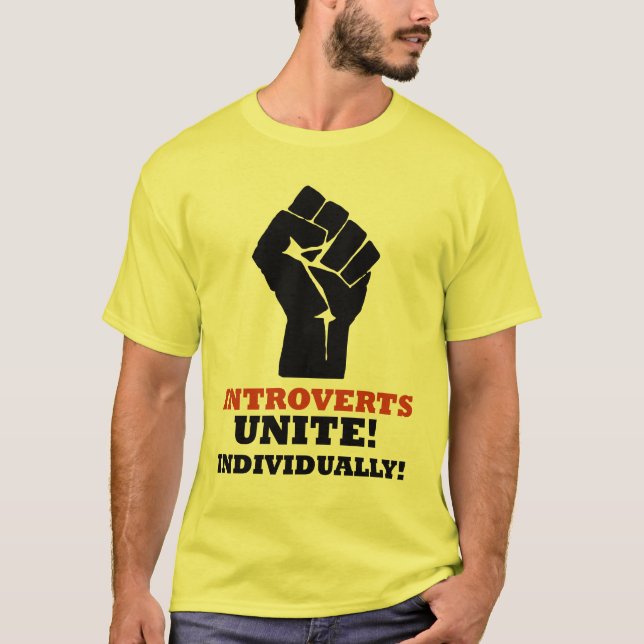 Introverts Unite! Individually! T-Shirt (Front)