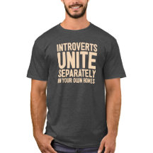 INTROVERTS UNITE Separately. And in your own homes