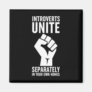 Introverts Unite Separately In Your Own Homes Magnet